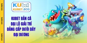 kubet bắn cá