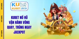 kubet nổ hũ