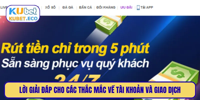 Lời giải đáp cho các thắc mắc về tài khoản và giao dịch