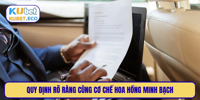 Quy định rõ ràng cùng cơ chế hoa hồng minh bạch