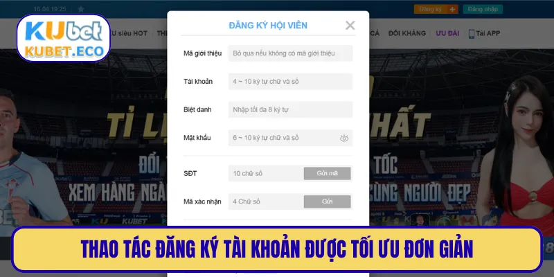 Thao tác đăng ký tài khoản được tối ưu đơn giản